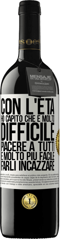 39,95 € Spedizione Gratuita | Vino rosso Edizione RED MBE Riserva Con l'età ho capito che è molto difficile piacere a tutti. È molto più facile farli incazzare Etichetta Bianca. Etichetta personalizzabile Riserva 12 Mesi Raccogliere 2016 Tempranillo