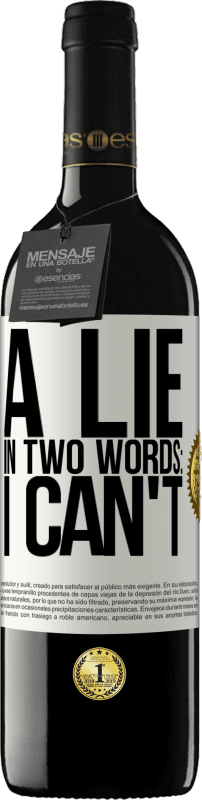 39,95 € Free Shipping | Red Wine RED Edition MBE Reserve A lie in two words: I can't White Label. Customizable label Reserve 12 Months Harvest 2016 Tempranillo