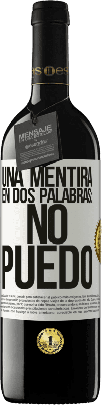 39,95 € Kostenloser Versand | Rotwein RED Ausgabe MBE Reserve Eine Lüge in zwei Worten: Ich kann nicht Weißes Etikett. Anpassbares Etikett Reserve 12 Monate Ernte 2016 Tempranillo