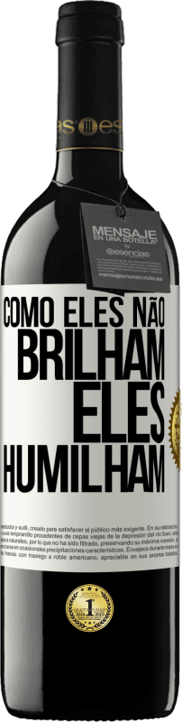 39,95 € Envio grátis | Vinho tinto Edição RED MBE Reserva Como eles não brilham, eles humilham Etiqueta Branca. Etiqueta personalizável Reserva 12 Meses Colheita 2015 Tempranillo