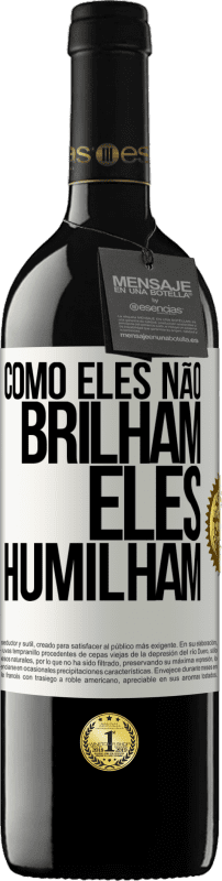 39,95 € Envio grátis | Vinho tinto Edição RED MBE Reserva Como eles não brilham, eles humilham Etiqueta Branca. Etiqueta personalizável Reserva 12 Meses Colheita 2016 Tempranillo
