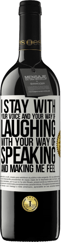 39,95 € | Red Wine RED Edition MBE Reserve I stay with your voice and your way of laughing, with your way of speaking and making me feel White Label. Customizable label Reserve 12 Months Harvest 2014 Tempranillo