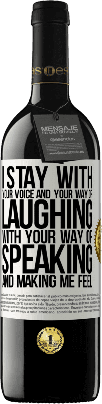 39,95 € | Red Wine RED Edition MBE Reserve I stay with your voice and your way of laughing, with your way of speaking and making me feel White Label. Customizable label Reserve 12 Months Harvest 2015 Tempranillo