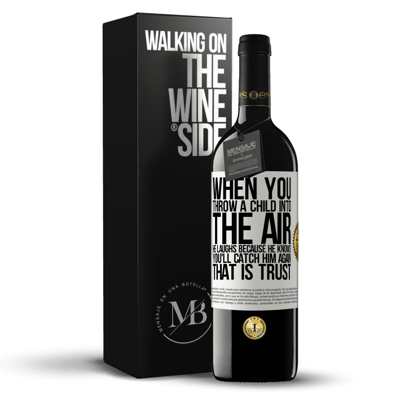 39,95 € Free Shipping | Red Wine RED Edition MBE Reserve When you throw a child into the air, he laughs because he knows you'll catch him again. THAT IS TRUST White Label. Customizable label Reserve 12 Months Harvest 2014 Tempranillo