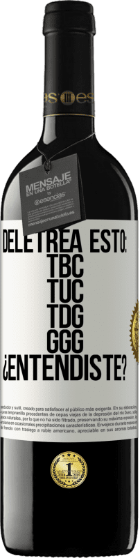 39,95 € | 赤ワイン REDエディション MBE 予約する Deletrea esto: TBC, TUC, TDG, GGG. ¿Entendiste? ホワイトラベル. カスタマイズ可能なラベル 予約する 12 月 収穫 2016 Tempranillo