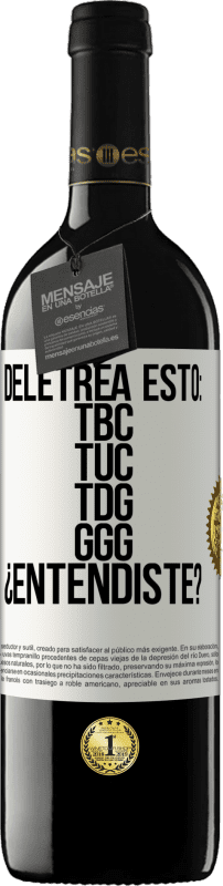 39,95 € | Red Wine RED Edition MBE Reserve Deletrea esto: TBC, TUC, TDG, GGG. ¿Entendiste? White Label. Customizable label Reserve 12 Months Harvest 2015 Tempranillo