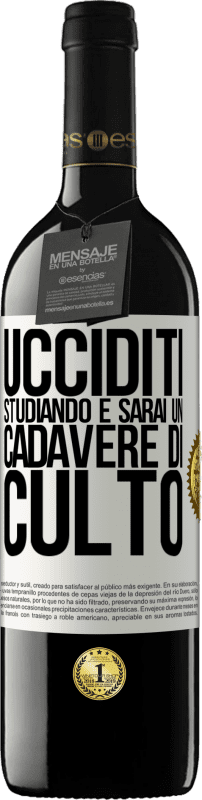 «Ucciditi studiando e sarai un cadavere di culto» Edizione RED MBE Riserva