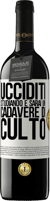 39,95 € Spedizione Gratuita | Vino rosso Edizione RED MBE Riserva Ucciditi studiando e sarai un cadavere di culto Etichetta Bianca. Etichetta personalizzabile Riserva 12 Mesi Raccogliere 2016 Tempranillo
