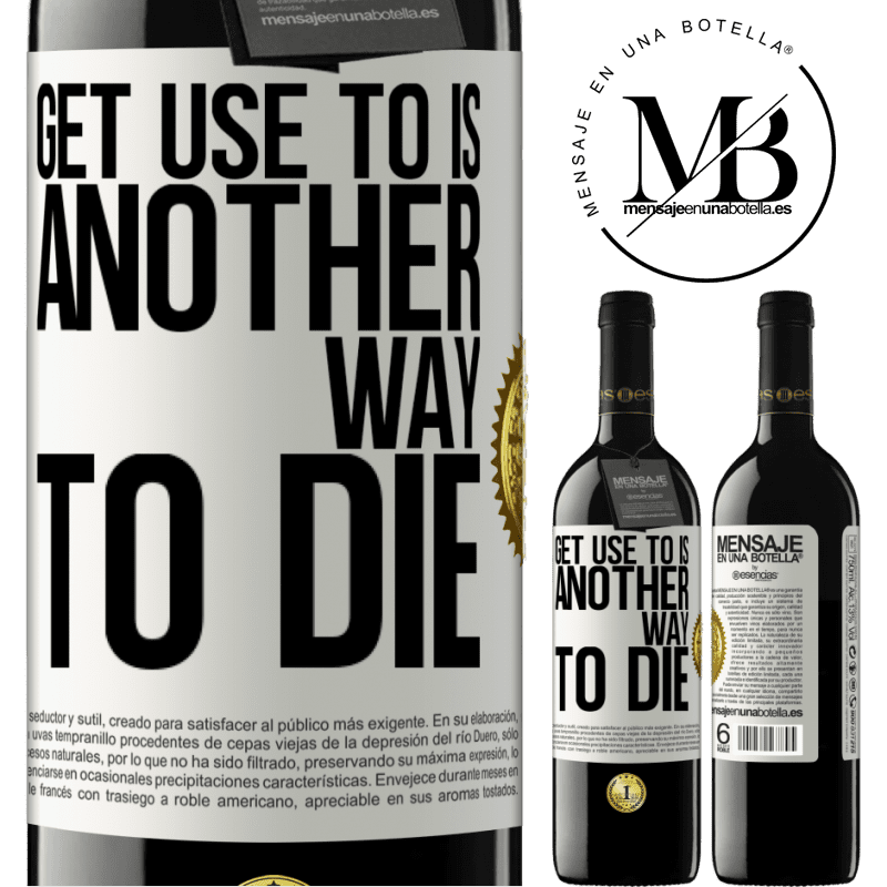 39,95 € Free Shipping | Red Wine RED Edition MBE Reserve Get use to is another way to die White Label. Customizable label Reserve 12 Months Harvest 2014 Tempranillo