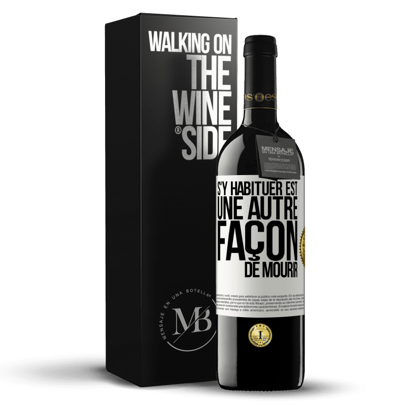 39,95 € Envoi gratuit | Vin rouge Édition RED MBE Réserve S'y habituer est une autre façon de mourir Étiquette Blanche. Étiquette personnalisable Réserve 12 Mois Récolte 2015 Tempranillo