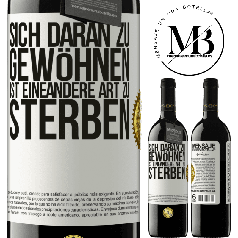 39,95 € Kostenloser Versand | Rotwein RED Ausgabe MBE Reserve Sich daran gewöhnen ist eine andere Art zu sterben Weißes Etikett. Anpassbares Etikett Reserve 12 Monate Ernte 2014 Tempranillo