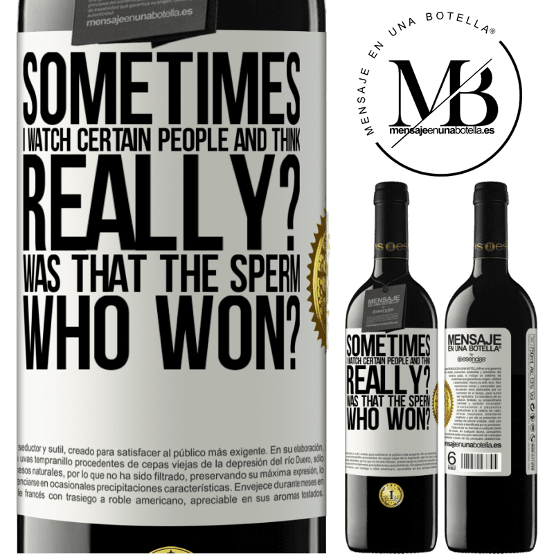 39,95 € Free Shipping | Red Wine RED Edition MBE Reserve Sometimes I watch certain people and think ... Really? That was the sperm that won? White Label. Customizable label Reserve 12 Months Harvest 2015 Tempranillo