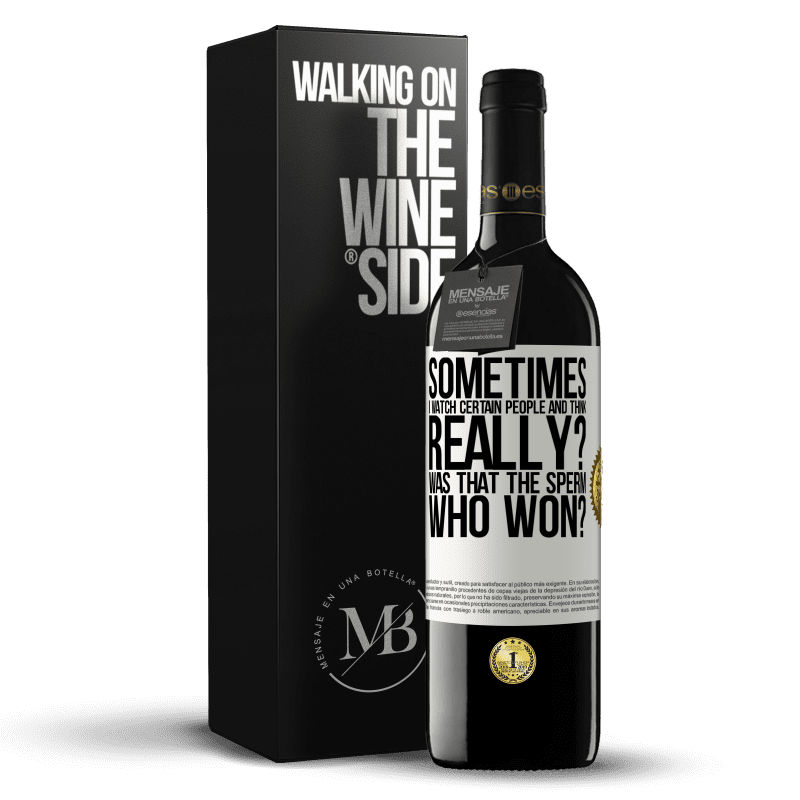 39,95 € Free Shipping | Red Wine RED Edition MBE Reserve Sometimes I watch certain people and think ... Really? That was the sperm that won? White Label. Customizable label Reserve 12 Months Harvest 2016 Tempranillo