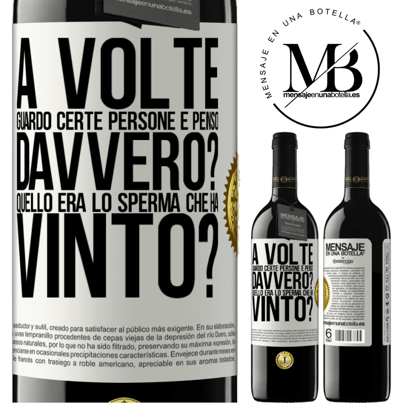 39,95 € Spedizione Gratuita | Vino rosso Edizione RED MBE Riserva A volte guardo certe persone e penso ... Davvero? Quello era lo sperma che ha vinto? Etichetta Bianca. Etichetta personalizzabile Riserva 12 Mesi Raccogliere 2015 Tempranillo