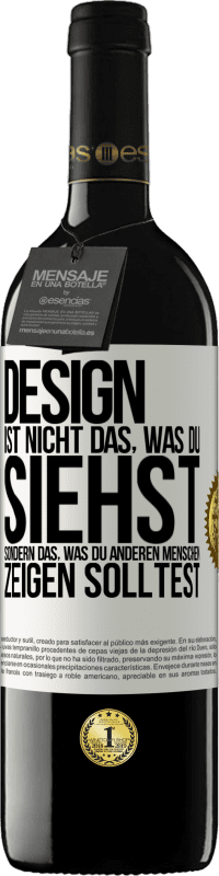 39,95 € Kostenloser Versand | Rotwein RED Ausgabe MBE Reserve Design ist nicht das, was du siehst sondern das, was du anderen Menschen zeigen solltest Weißes Etikett. Anpassbares Etikett Reserve 12 Monate Ernte 2016 Tempranillo
