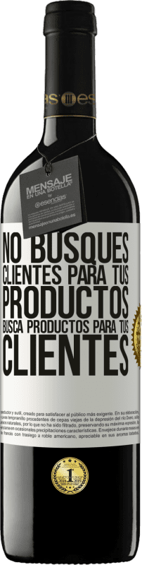 «No busques clientes para tus productos, busca productos para tus clientes» Edición RED MBE Reserva