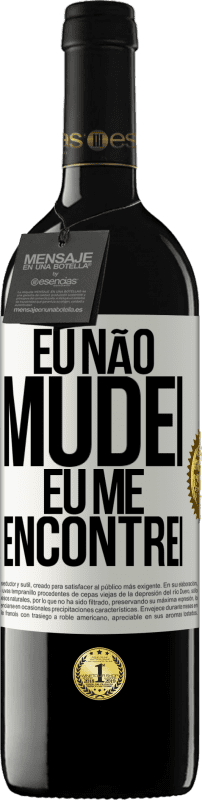 39,95 € | Vinho tinto Edição RED MBE Reserva Eu não mudei Eu me encontrei Etiqueta Branca. Etiqueta personalizável Reserva 12 Meses Colheita 2015 Tempranillo