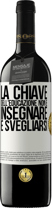 «La chiave dell'educazione non è insegnare, è svegliarsi» Edizione RED MBE Riserva