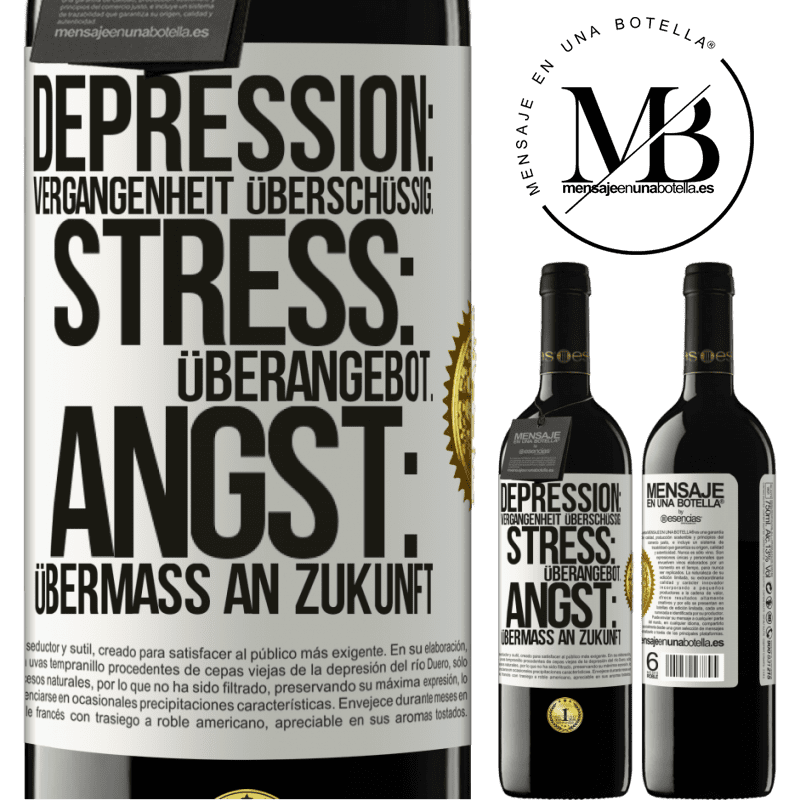 39,95 € Kostenloser Versand | Rotwein RED Ausgabe MBE Reserve Depression: Übermaß an Vergangenheit. Stress: Übermaß an Stress. Angst: Übermaß an Zukunft Weißes Etikett. Anpassbares Etikett Reserve 12 Monate Ernte 2015 Tempranillo