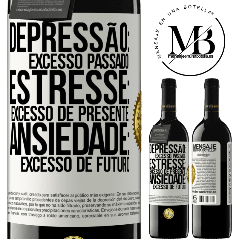 39,95 € Envio grátis | Vinho tinto Edição RED MBE Reserva Depressão: excesso passado. Estresse: excesso de presente. Ansiedade: excesso de futuro Etiqueta Branca. Etiqueta personalizável Reserva 12 Meses Colheita 2015 Tempranillo