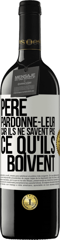 39,95 € | Vin rouge Édition RED MBE Réserve Père, pardonne-leur, car ils ne savent pas ce qu'ils boivent Étiquette Blanche. Étiquette personnalisable Réserve 12 Mois Récolte 2015 Tempranillo