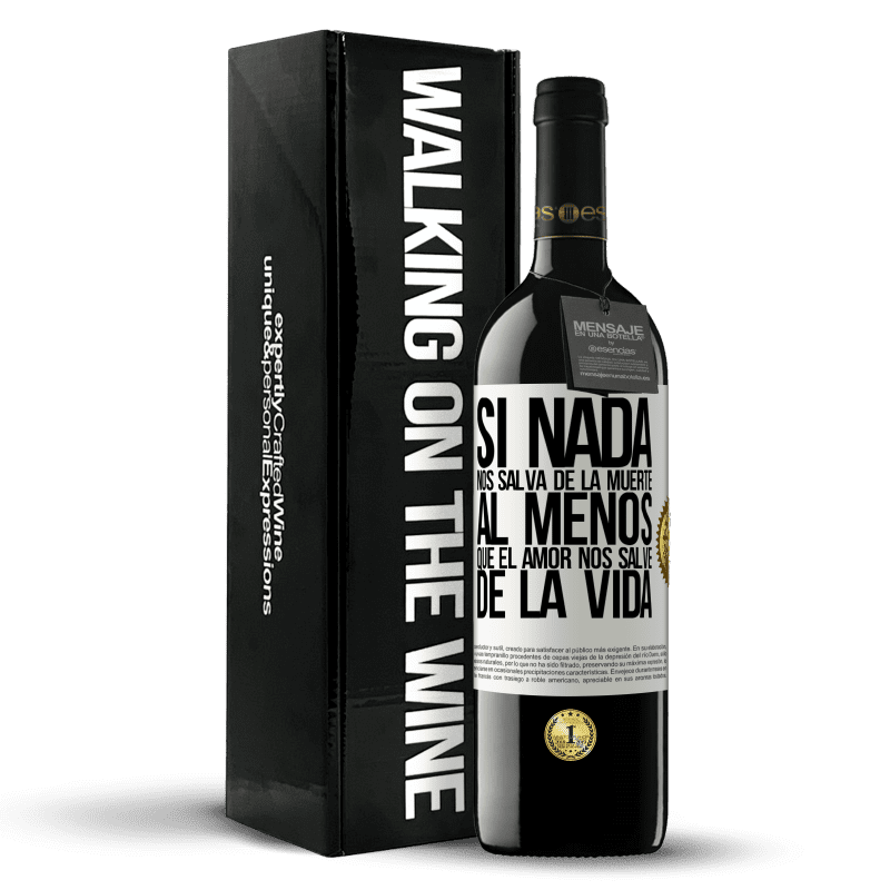 39,95 € Envío gratis | Vino Tinto Edición RED MBE Reserva Si nada nos salva de la muerte, al menos que el amor nos salve de la vida Etiqueta Blanca. Etiqueta personalizable Reserva 12 Meses Cosecha 2015 Tempranillo