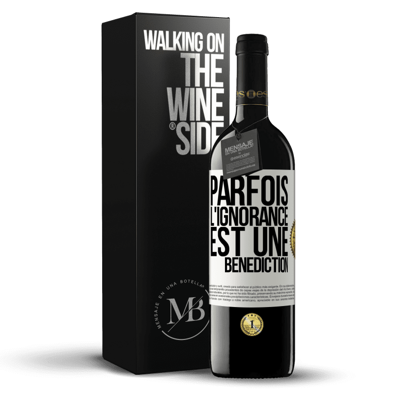 39,95 € Envoi gratuit | Vin rouge Édition RED MBE Réserve Parfois, l'ignorance est une bénédiction Étiquette Blanche. Étiquette personnalisable Réserve 12 Mois Récolte 2015 Tempranillo