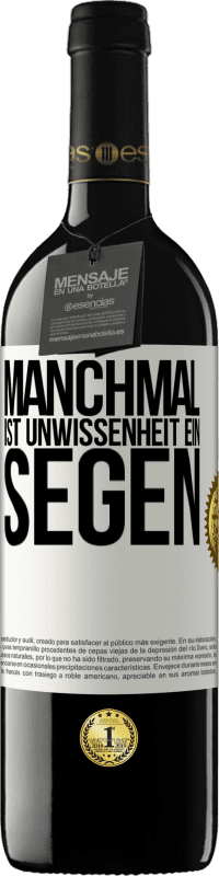 39,95 € | Rotwein RED Ausgabe MBE Reserve Manchmal ist Unwissenheit ein Segen Weißes Etikett. Anpassbares Etikett Reserve 12 Monate Ernte 2015 Tempranillo