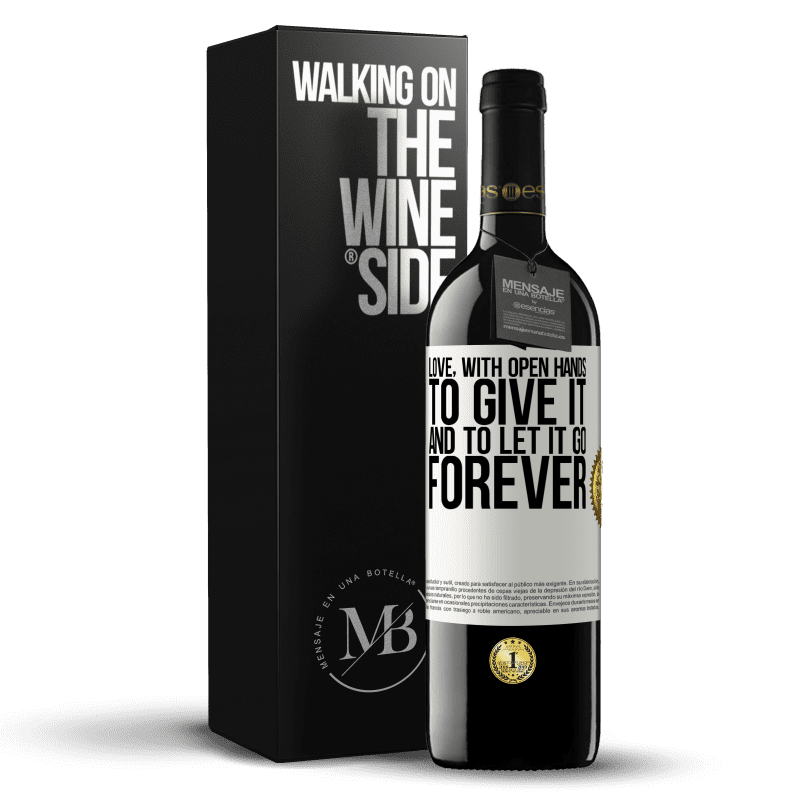 39,95 € Free Shipping | Red Wine RED Edition MBE Reserve Love, with open hands. To give it, and to let it go. Forever White Label. Customizable label Reserve 12 Months Harvest 2015 Tempranillo