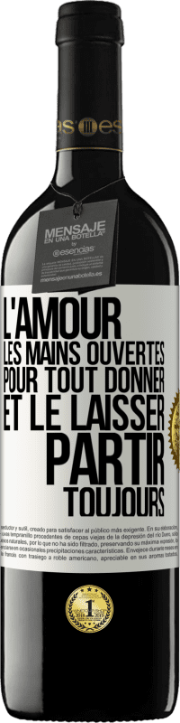 39,95 € | Vin rouge Édition RED MBE Réserve L'amour les mains ouvertes. Pour tout donner et le laisser partir. Toujours Étiquette Blanche. Étiquette personnalisable Réserve 12 Mois Récolte 2016 Tempranillo
