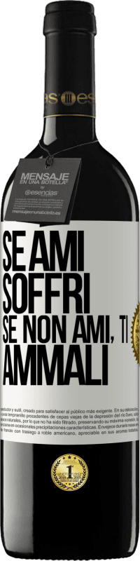 39,95 € | Vino rosso Edizione RED MBE Riserva Se ami, soffri. Se non ami, ti ammali Etichetta Bianca. Etichetta personalizzabile Riserva 12 Mesi Raccogliere 2015 Tempranillo