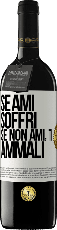 39,95 € Spedizione Gratuita | Vino rosso Edizione RED MBE Riserva Se ami, soffri. Se non ami, ti ammali Etichetta Bianca. Etichetta personalizzabile Riserva 12 Mesi Raccogliere 2016 Tempranillo