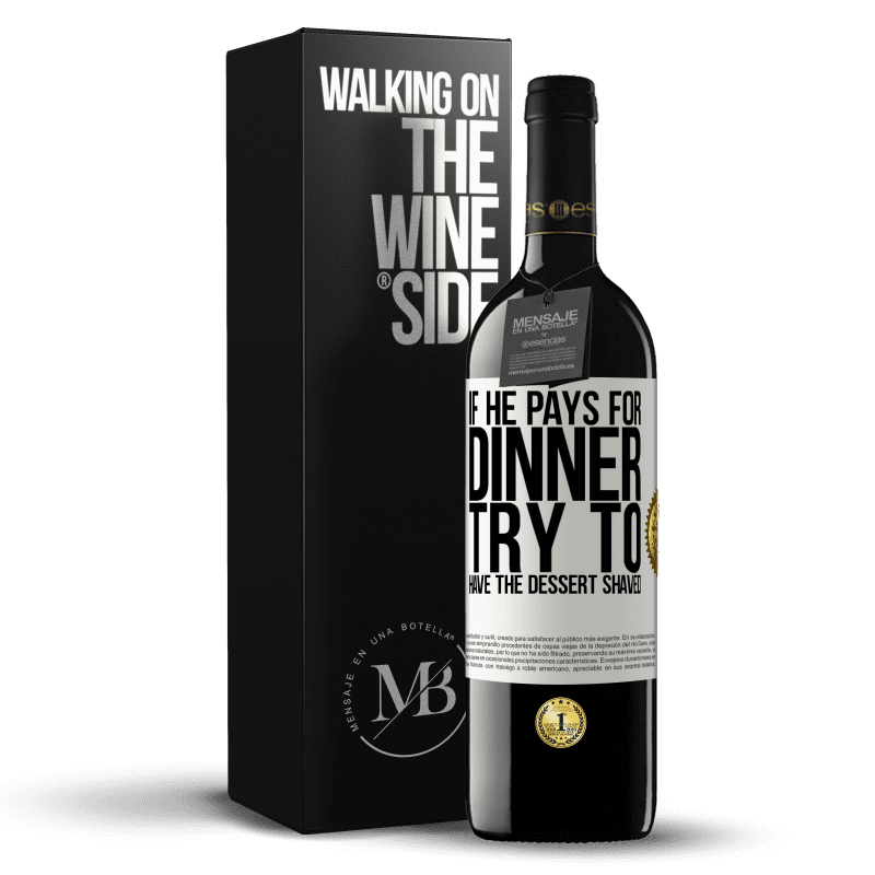 39,95 € Free Shipping | Red Wine RED Edition MBE Reserve If he pays for dinner, he tries to shave the dessert White Label. Customizable label Reserve 12 Months Harvest 2014 Tempranillo