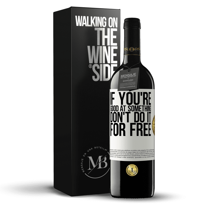 39,95 € Free Shipping | Red Wine RED Edition MBE Reserve If you're good at something, don't do it for free White Label. Customizable label Reserve 12 Months Harvest 2015 Tempranillo