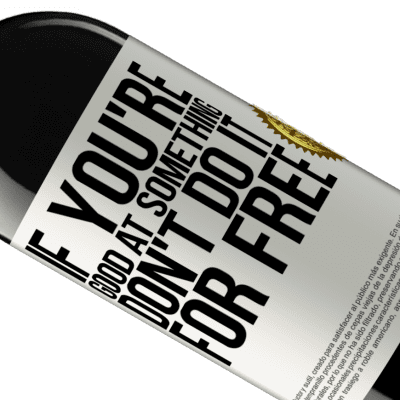 Unique & Personal Expressions. «If you're good at something, don't do it for free» RED Edition MBE Reserve
