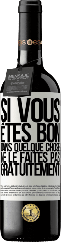 39,95 € | Vin rouge Édition RED MBE Réserve Si vous êtes bon dans quelque chose, ne le faites pas gratuitement Étiquette Blanche. Étiquette personnalisable Réserve 12 Mois Récolte 2015 Tempranillo