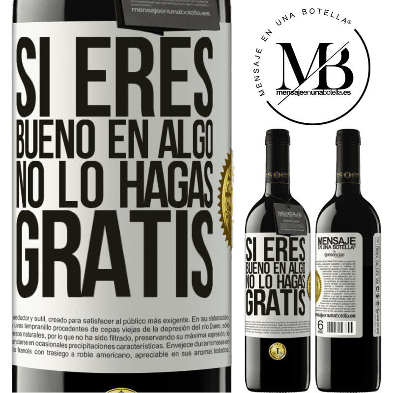 39,95 € Envío gratis | Vino Tinto Edición RED MBE Reserva Si eres bueno en algo, no lo hagas gratis Etiqueta Blanca. Etiqueta personalizable Reserva 12 Meses Cosecha 2015 Tempranillo