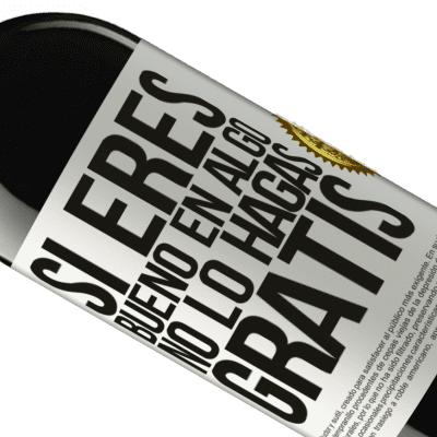 Expresiones Únicas y Personales. «Si eres bueno en algo, no lo hagas gratis» Edición RED MBE Reserva