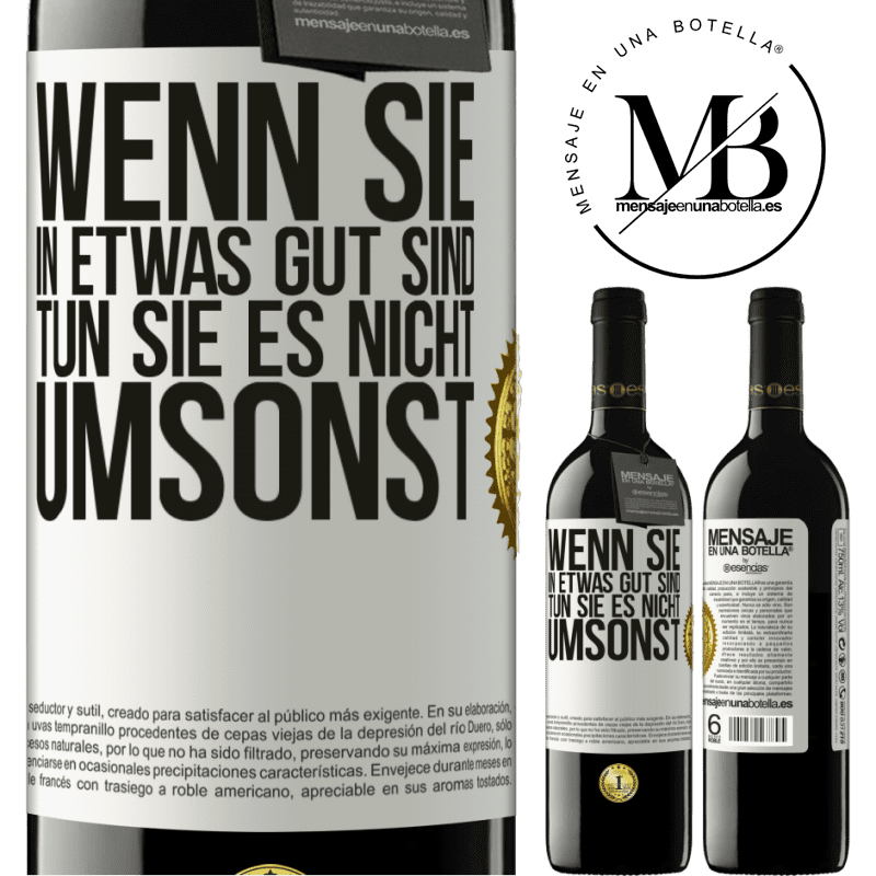 39,95 € Kostenloser Versand | Rotwein RED Ausgabe MBE Reserve Wenn du in etwas gut bist, tun es nicht umsonst Weißes Etikett. Anpassbares Etikett Reserve 12 Monate Ernte 2015 Tempranillo