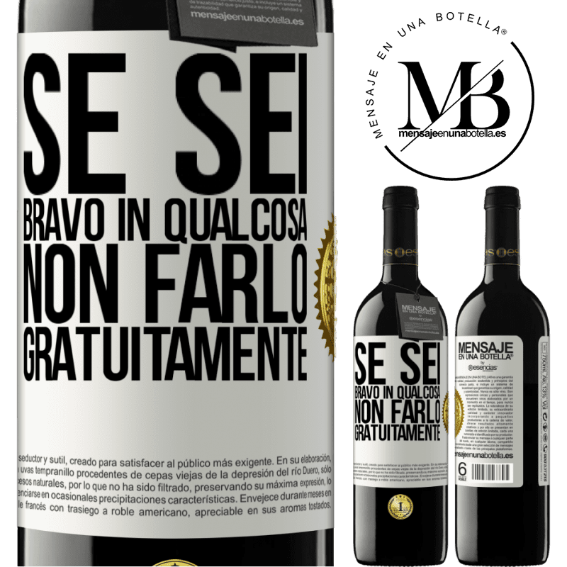 39,95 € Spedizione Gratuita | Vino rosso Edizione RED MBE Riserva Se sei bravo in qualcosa, non farlo gratuitamente Etichetta Bianca. Etichetta personalizzabile Riserva 12 Mesi Raccogliere 2015 Tempranillo
