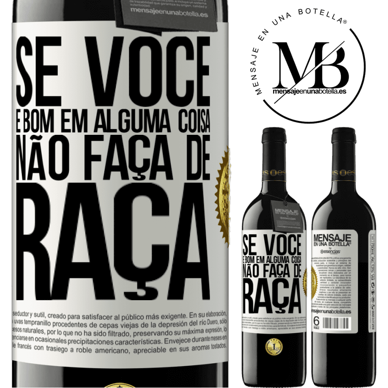 39,95 € Envio grátis | Vinho tinto Edição RED MBE Reserva Se você é bom em alguma coisa, não faça de graça Etiqueta Branca. Etiqueta personalizável Reserva 12 Meses Colheita 2015 Tempranillo