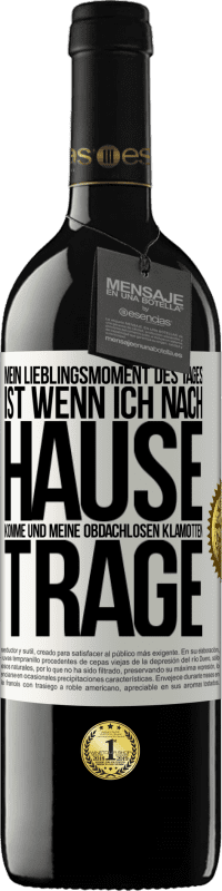 39,95 € Kostenloser Versand | Rotwein RED Ausgabe MBE Reserve Mein Lieblingsmoment des Tages ist, wenn ich nach Hause komme und meine obdachlosen Klamotten trage Weißes Etikett. Anpassbares Etikett Reserve 12 Monate Ernte 2015 Tempranillo