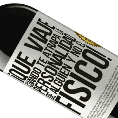 Expresiones Únicas y Personales. «¡Qué viaje cuando te atrapa la personalidad de alguien y no el físico!» Edición RED MBE Reserva