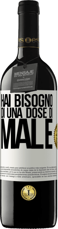 «Hai bisogno di una dose di male» Edizione RED MBE Riserva