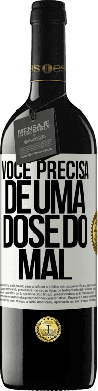 «Você precisa de uma dose do mal» Edição RED MBE Reserva