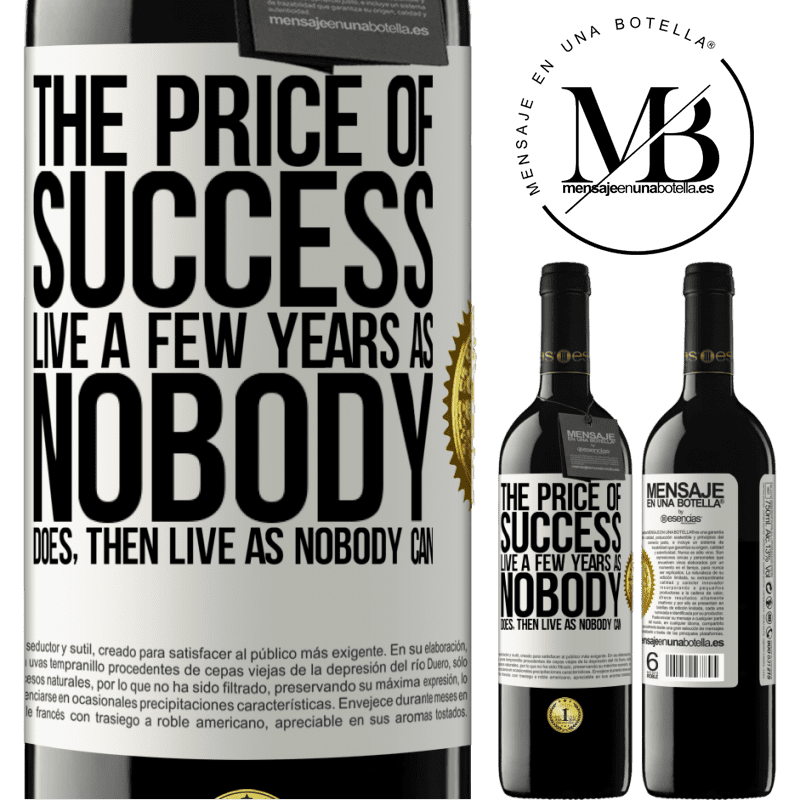 39,95 € Free Shipping | Red Wine RED Edition MBE Reserve The price of success. Live a few years as nobody does, then live as nobody can White Label. Customizable label Reserve 12 Months Harvest 2015 Tempranillo