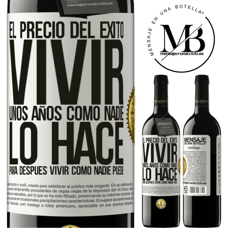 39,95 € Envío gratis | Vino Tinto Edición RED MBE Reserva El precio del éxito. Vivir unos años como nadie lo hace, para después vivir como nadie puede Etiqueta Blanca. Etiqueta personalizable Reserva 12 Meses Cosecha 2016 Tempranillo