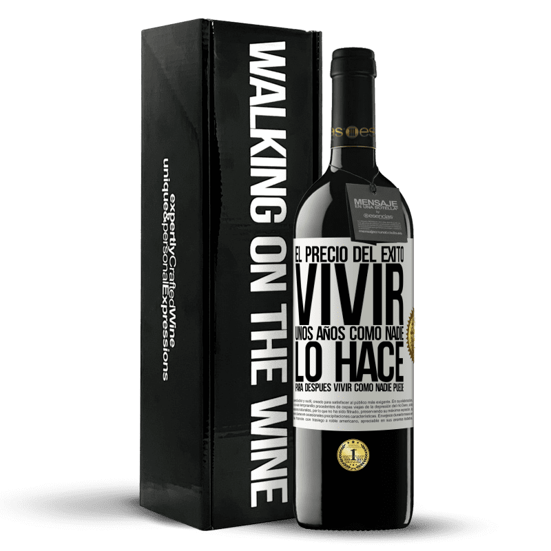 39,95 € Envío gratis | Vino Tinto Edición RED MBE Reserva El precio del éxito. Vivir unos años como nadie lo hace, para después vivir como nadie puede Etiqueta Blanca. Etiqueta personalizable Reserva 12 Meses Cosecha 2015 Tempranillo