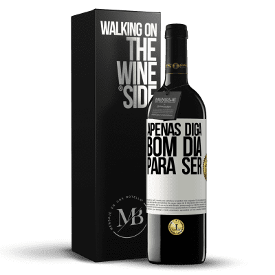 «Apenas diga bom dia para ser» Edição RED MBE Reserva