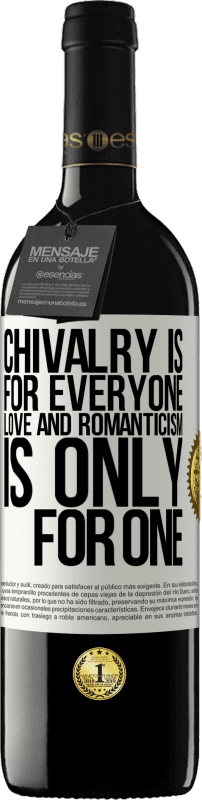«Chivalry is for everyone. Love and romanticism is only for one» RED Edition MBE Reserve